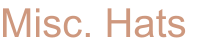 Misc. Hats
